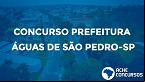 Concurso Prefeitura de Águas de São Pedro-SP 2020
