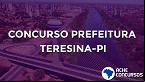 Prefeitura de Teresina-PI abre 20 vagas para Fiscal de Serviços Públicos