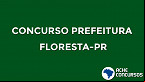 Prefeitura de Floresta-PR abre concurso com 28 vagas