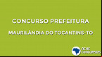 Concurso Maurilândia do Tocantins-TO 2020: Prefeitura lança edital com 82 vagas