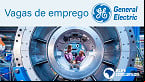 Emprego na GE: General Electric tem 30 vagas abertas em junho de 2021