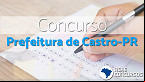 Concurso Prefeitura Castro-PR 2020: Sai edital com vagas de até R$ 4,5 mil