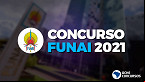 Concurso FUNAI 2021: Presidente quer edital com 826 vagas