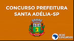 Prefeitura de Santa Adélia-SP abre concurso com vagas para Professor