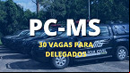 Concurso PC-MS é autorizado também para Delegados