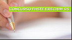 Concurso FHSTE Erechim-RS 2021: Sai edital com vagas de até R$ 4,4 mil