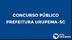 Concurso Prefeitura Urupema-SC 2021: Saiu edital