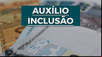 Auxílio-inclusão de R$ 550 já pode ser solicitado em outubro; veja como fazer o cadastro