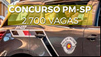 Concurso Polícia Militar-SP 2021: Inscrição aberta para 2.700 vagas