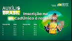Auxílio Brasil: Nem todos do CadÚnico irão receber; entenda