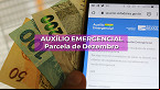 Auxílio Emergencial: Parcela de dezembro é liberada; veja quem recebe