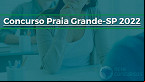 Concurso Prefeitura de Praia Grande-SP 2022: Inscrição para 170 vagas é reaberta na Guarda Municipal