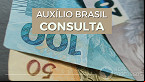 Auxílio Brasil de março: veja como consultar pelo F se você vai receber