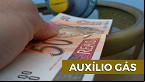 Auxílio Gás vai ter pagamento em março? Entenda