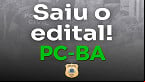 Concurso PC-BA 2022: Edital é retificado e inscrição segue aberta para 1.000 vagas