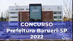 Concurso Prefeitura Barueri-SP 2022: Sai edital com vagas de R$ 10 mil