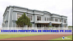 Concurso da Prefeitura de Mercedes-PR 2022 Ã© aberto