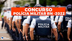 Concurso PM-RN 2022 para Oficiais é aberto; veja edital
