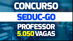 Concurso SEDUC-GO 2022: Edital abre 5.050 vagas para Professores