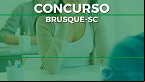 Concurso Prefeitura Brusque-SC 2022: Sai edital com 54 vagas