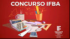 Concurso IFBA 2022: Abertas as inscrição para Técnicos istrativos e professores