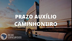 Auxílio-Caminhoneiro: último dia para fazer o cadastro e receber R$ 2 mil