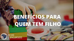Governo paga 4 benefícios de até R$ 2,2 mil para quem tem filhos