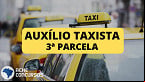 Auxílio-Taxista terá 3ª parcela para 277 mil pessoas neste sábado