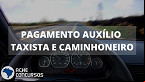 Caixa paga 3ª parcela do Auxílio de R$ 1.000 para caminhoneiros e taxistas neste sábado, 24
