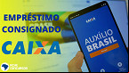 Empréstimo Consignado do Auxílio Brasil está LIBERADO no Caixa Tem; veja como pedir