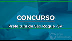 Concurso Prefeitura de São Roque -SP 2022: Sai edital com 12 vagas de até R$ 5,5 mil