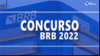 Gabarito do concurso BRB 2022: veja quando sai o resultado