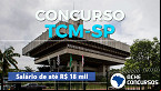 Concurso TCM-SP 2022 tem novo edital! 107 vagas de R$ 18.829!