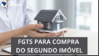 FGTS para compra de segundo imóvel deve ser aprovado na Câmara