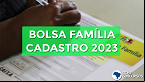Bolsa Família 2023: já tenho cadastro no Cadúnico, vou receber?