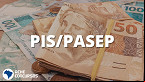 Teve carteira assinada em 2021? Pagamento do abono Pis/Pasep será agora em 2023