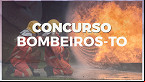 Concurso Bombeiros TO 2022: Último dia de inscrições para 110 vagas de Soldado e Oficial