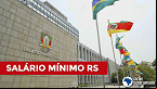 Salário mínimo 2023: piso regional do RS terá aumento acima do esperado