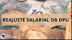 Salários da DPU para 2023 são reajustados; veja valores
