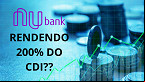 Dinheiro no Nubank pode render 200% do CDI; veja como ar