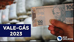 Auxílio-Gás 2023 começa no dia 13 de fevereiro; veja calendário