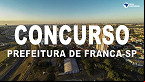 Concurso Prefeitura de Franca-SP 2023: Edital e Inscrição