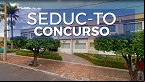 Concurso SEDUC-TO 2023: Prova ocorrerá no dia 11 de junho para 5.164 vagas