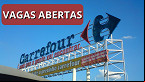 Vagas no Carrefour: ÚLTIMO dia para participar; são mais de 80 oportunidades