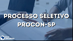 VAGAS Procon 2023: Saiu edital com 36 vagas para cidades de SP