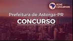 Concurso de Astorga PR 2023 é aberto com salários de até R$ 19,2 mil