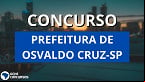 Prefeitura paulista de Osvaldo Cruz-SP abre concurso e paga até R$ 3.246