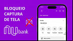 Nubank BLOQUEIA captura de tela no app para Android; veja motivo