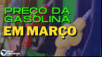 Preço da Gasolina sobe e assusta motoristas; ANP divulgou nova tabela de Março