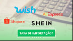 Governo vai taxar compras da Shein e Shopee? Entenda a polêmica
